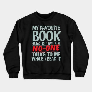 My Favorite Book Is The One Where No-One Talks To Me While I Read It Crewneck Sweatshirt